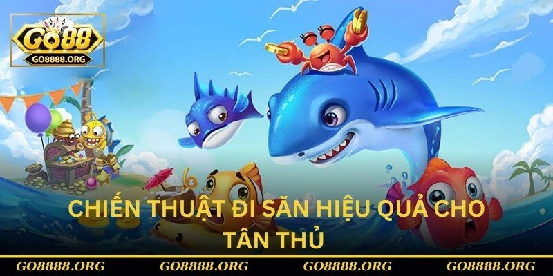 Chiến thuật đi săn hiệu quả cho tân thủ Chiến thuật đi săn hiệu quả cho tân thủ
